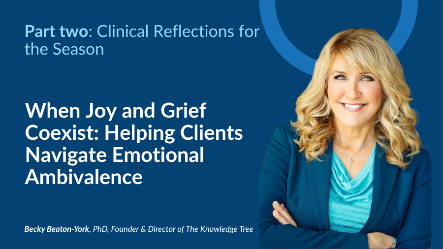 When Joy and Grief Coexist: Helping Clients Navigate Emotional Ambivalence